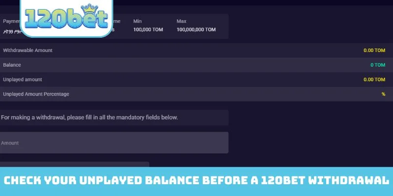 Check your unplayed balance before a 120bet Withdrawal