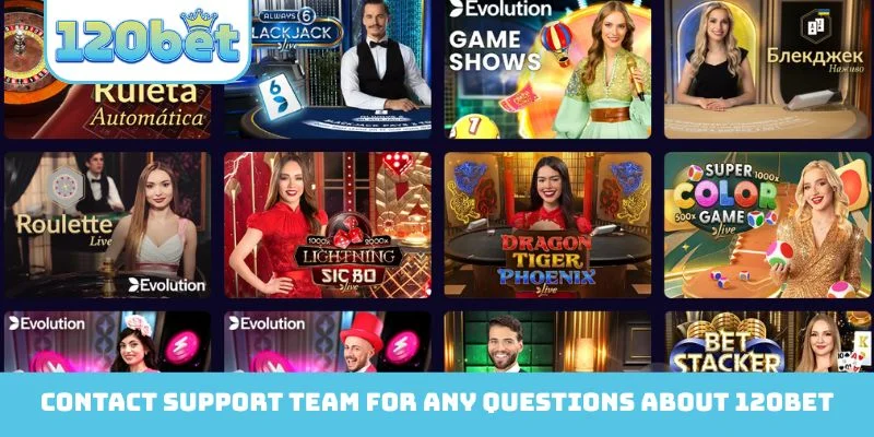 Contact our friendly support team for any questions About 120bet