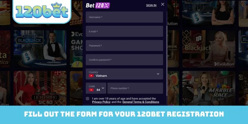 Fill out the form for your 120bet Registration
