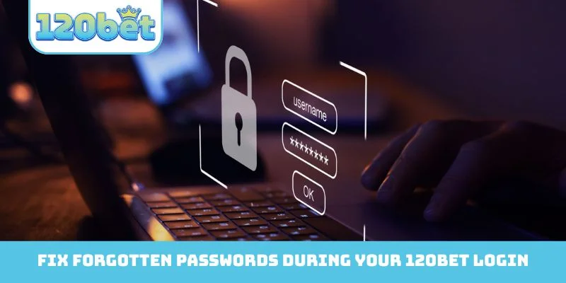 Fix forgotten passwords during your 120bet Login