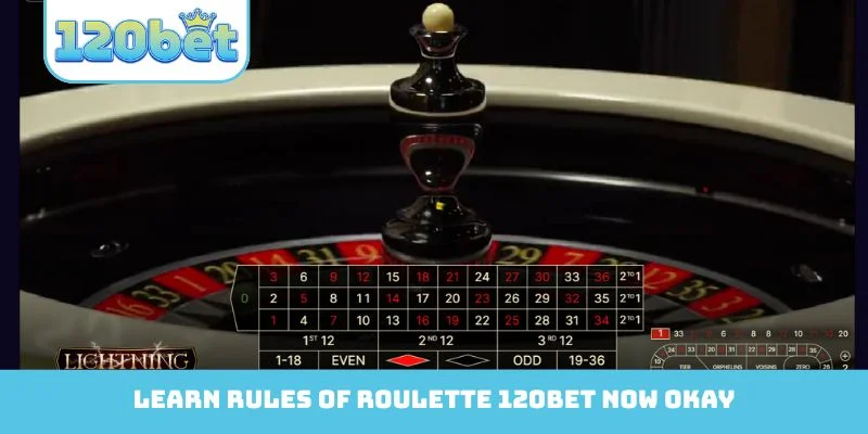 Learn rules of Roulette 120Bet now okay
