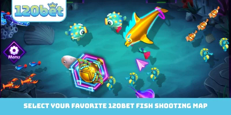 Select your favorite 120Bet Fish Shooting map