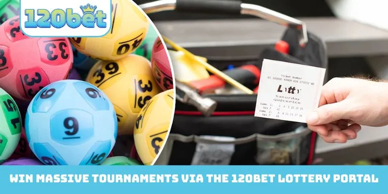 Win massive tournaments via the 120Bet Lottery portal